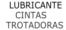 LUBRICANTE      CINTAS    TROTADORAS