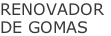 RENOVADOR DE GOMAS